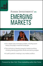 бесплатно читать книгу Fisher Investments on Emerging Markets автора Fisher Investments