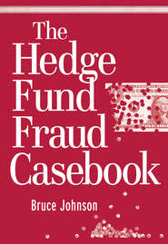 бесплатно читать книгу The Hedge Fund Fraud Casebook автора Bruce Johnson