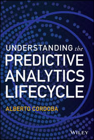 бесплатно читать книгу Understanding the Predictive Analytics Lifecycle автора Alberto Cordoba