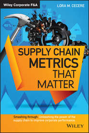 бесплатно читать книгу Supply Chain Metrics that Matter автора Lora Cecere