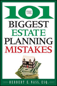 бесплатно читать книгу The 101 Biggest Estate Planning Mistakes автора Herbert Nass