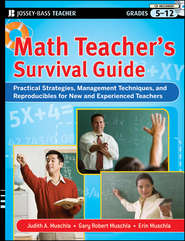 бесплатно читать книгу Math Teacher's Survival Guide: Practical Strategies, Management Techniques, and Reproducibles for New and Experienced Teachers, Grades 5-12 автора Erin Muschla
