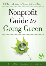 бесплатно читать книгу Nonprofit Guide to Going Green автора Ted Hart