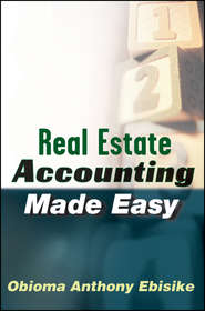 бесплатно читать книгу Real Estate Accounting Made Easy автора Obioma A. Ebisike