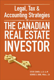 бесплатно читать книгу Legal, Tax and Accounting Strategies for the Canadian Real Estate Investor автора Steven Cohen