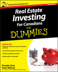 бесплатно читать книгу Real Estate Investing For Canadians For Dummies автора Douglas Gray