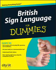 бесплатно читать книгу British Sign Language For Dummies автора City Lit