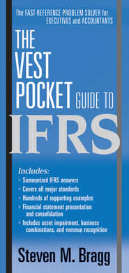 бесплатно читать книгу The Vest Pocket Guide to IFRS автора Steven Bragg