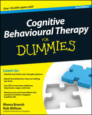 бесплатно читать книгу Cognitive Behavioural Therapy For Dummies автора Rob Willson