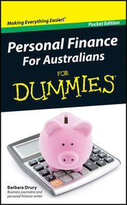 бесплатно читать книгу Personal Finance For Australians For Dummies автора Barbara Drury