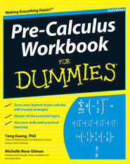 бесплатно читать книгу Pre-Calculus Workbook For Dummies автора Yang Kuang