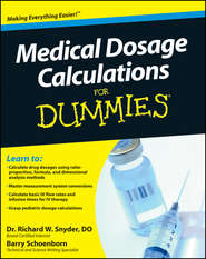 бесплатно читать книгу Medical Dosage Calculations For Dummies автора Barry Schoenborn