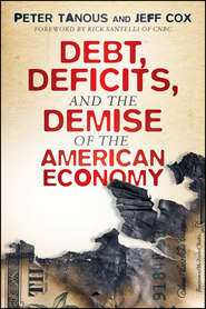 бесплатно читать книгу Debt, Deficits, and the Demise of the American Economy автора Jeff Cox