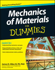 бесплатно читать книгу Mechanics of Materials For Dummies автора James Allen