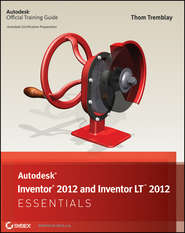 бесплатно читать книгу Autodesk Inventor 2012 and Inventor LT 2012 Essentials автора Thom Tremblay