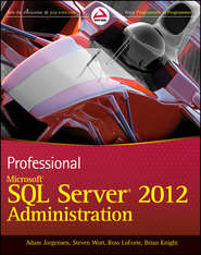 бесплатно читать книгу Professional Microsoft SQL Server 2012 Administration автора Brian Knight