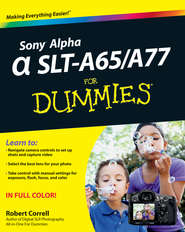 бесплатно читать книгу Sony Alpha SLT-A65 / A77 For Dummies автора Robert Correll