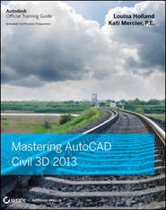 бесплатно читать книгу Mastering AutoCAD Civil 3D 2013 автора Louisa Holland