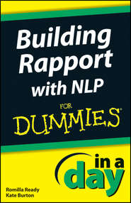 бесплатно читать книгу Building Rapport with NLP In A Day For Dummies автора Kate Burton