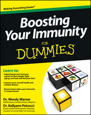 бесплатно читать книгу Boosting Your Immunity For Dummies автора Kellyann Petrucci