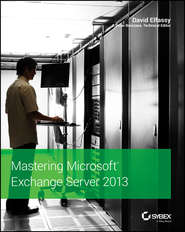 бесплатно читать книгу Mastering Microsoft Exchange Server 2013 автора David Elfassy