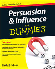 бесплатно читать книгу Persuasion and Influence For Dummies автора Elizabeth Kuhnke