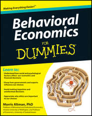 бесплатно читать книгу Behavioral Economics For Dummies автора Morris Altman