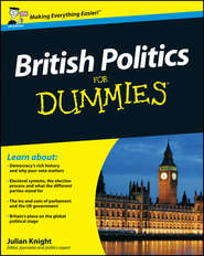 бесплатно читать книгу British Politics For Dummies автора Julian Knight