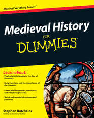 бесплатно читать книгу Medieval History For Dummies автора Stephen Batchelor