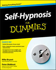 бесплатно читать книгу Self-Hypnosis For Dummies автора Mike Bryant