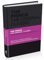 бесплатно читать книгу The Prince: The Original Classic автора Никколо Макиавелли