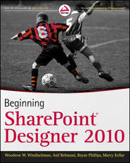 бесплатно читать книгу Beginning SharePoint Designer 2010 автора Bryan Phillips