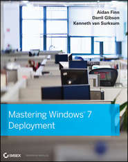 бесплатно читать книгу Mastering Windows 7 Deployment автора Darril Gibson