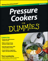 бесплатно читать книгу Pressure Cookers For Dummies автора Tom Lacalamita