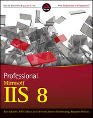 бесплатно читать книгу Professional Microsoft IIS 8 автора Dennis Glendenning