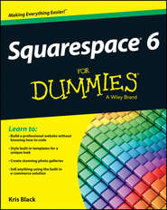 бесплатно читать книгу Squarespace 6 For Dummies автора Kris Black