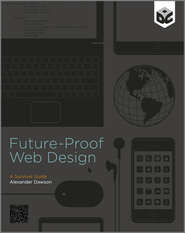 бесплатно читать книгу Future-Proof Web Design автора Alexander Dawson