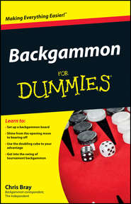 бесплатно читать книгу Backgammon For Dummies автора Chris Bray