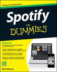 бесплатно читать книгу Spotify For Dummies автора Kim Gilmour