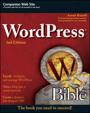 бесплатно читать книгу WordPress Bible автора Aaron Brazell