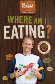 бесплатно читать книгу Where Am I Eating? An Adventure Through the Global Food Economy автора Kelsey Timmerman