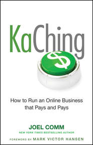 бесплатно читать книгу KaChing: How to Run an Online Business that Pays and Pays автора Марк Виктор Хансен
