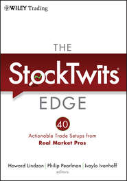 бесплатно читать книгу The StockTwits Edge, Enhanced Edition. 40 Actionable Trade Set-Ups from Real Market Pros автора Howard Lindzon