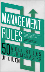бесплатно читать книгу Management Rules. 50 New Rules for Managers автора Jo Owen
