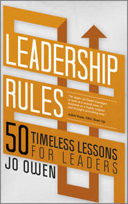 бесплатно читать книгу Leadership Rules. 50 Timeless Lessons for Leaders автора Jo Owen