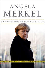 бесплатно читать книгу Angela Merkel. A Chancellorship Forged in Crisis автора Alan Crawford