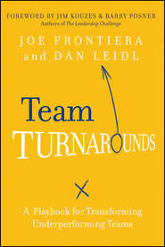 бесплатно читать книгу Team Turnarounds. A Playbook for Transforming Underperforming Teams автора Джеймс Кузес