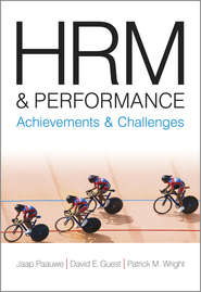 бесплатно читать книгу HRM and Performance. Achievements and Challenges автора Patrick Wright