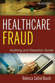 бесплатно читать книгу Healthcare Fraud. Auditing and Detection Guide автора Rebecca Busch