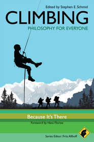 бесплатно читать книгу Climbing - Philosophy for Everyone. Because It's There автора Fritz Allhoff